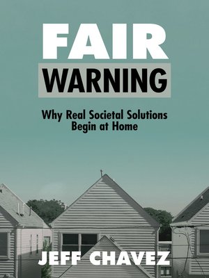 cover image of Fair Warning: Why Real Societal Solutions Begin at Home